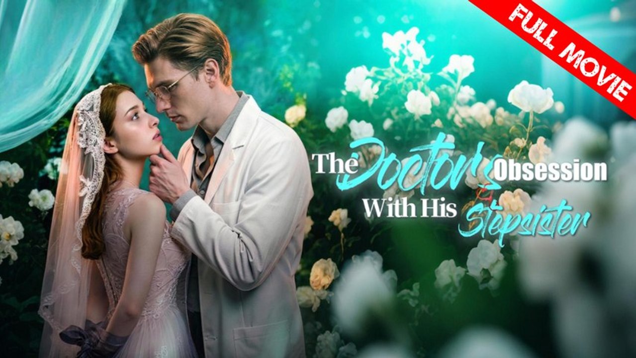 The Doctor's Obsession With His Pregnant Stepsister | Full Movie HD - Best Drama ShortFilms Hot Romance Dark Romance Modern Love & Crime Serial Killer Steamy Suspenseful Twisty Tale