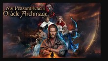 Top 🔥 Wait! My Peasant Dad Is An Oracle Archmage