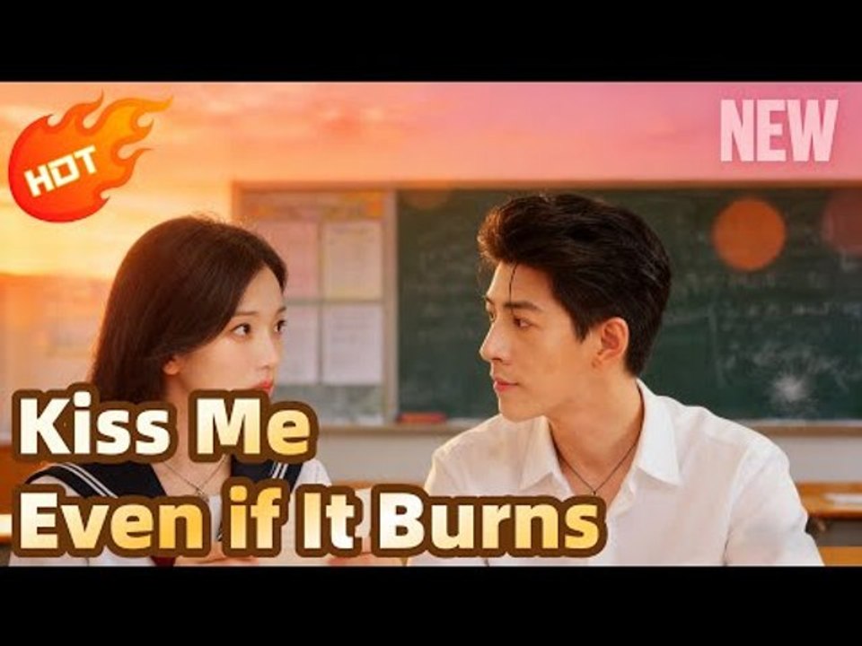 A Kiss That Burns Chinese Drama #Engsub