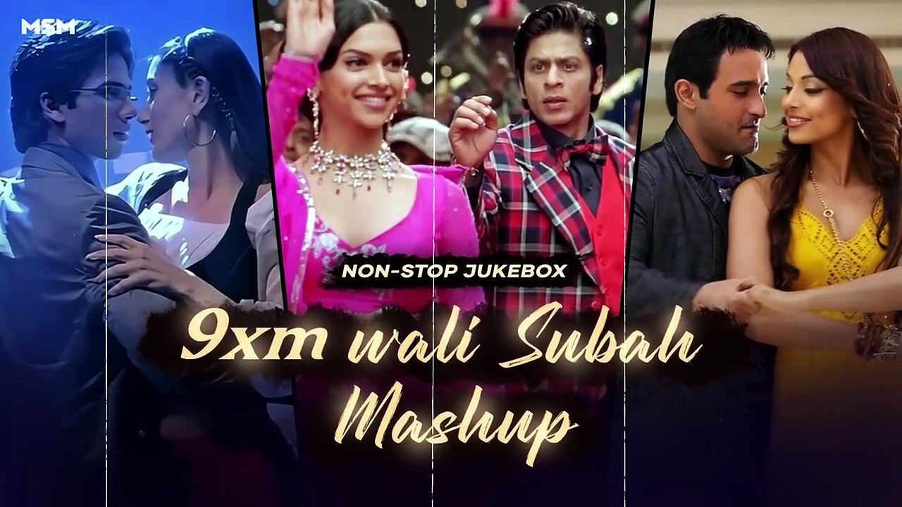 9XM_Wali_Subah_Mashup_MSM_Jukebox_Best_of_2000s_2010s_Songs_KK_Atif_Aslam_Sonu_Nigam_720P