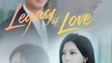 Legacy Of Love Chinese Drama - Full EP #Engsub ⭐🍉💚