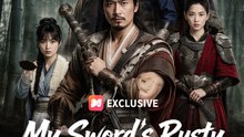 My Sword's Rusty. Or Is It? - Full Episodes | Martial Arts Series (ENG SUB)