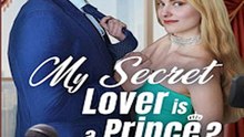 My Secret Lover Is A Prince FULL MOVIES ENGLISH SUB (2026)