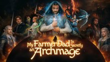 [NEW🔥] My Farmer Dad Is Secretly an Archmage - Full Movie