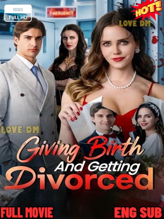 [Drama English] **Giving Birth and Getting Divorced Short Drama