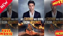 🔥 (2026) - FULL ENGSUB __His Crown Was Born from Wounds: The Unlikely Rise of a True Leader