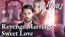 Revenge Marriage Sweet Love Full Hd