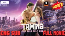 Taming the Gold Belt King [ NEW MOVIE RELEASES ] ⭐🍉💚 FULL MOVIES ENGLISH SUB (2026) - FULL | Reelshort