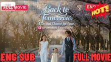 [Full EngSub] Back to Tomorrow - A Second Chance for Love - ⭐🍉💚FULL MOVIES ENGLISH SUB (2026)