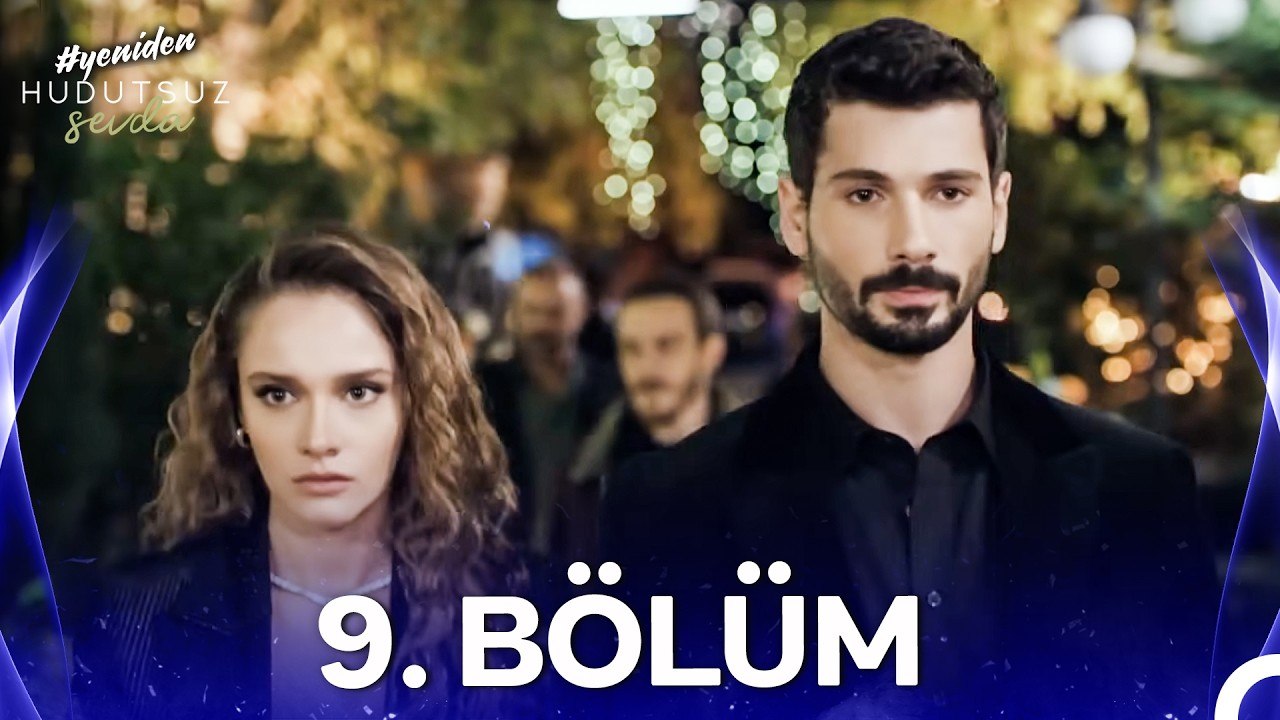 Hudutsuz Sevda 9. Bölüm