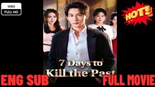 7 Days to Kill the Past - Chinese Drama - English Sub