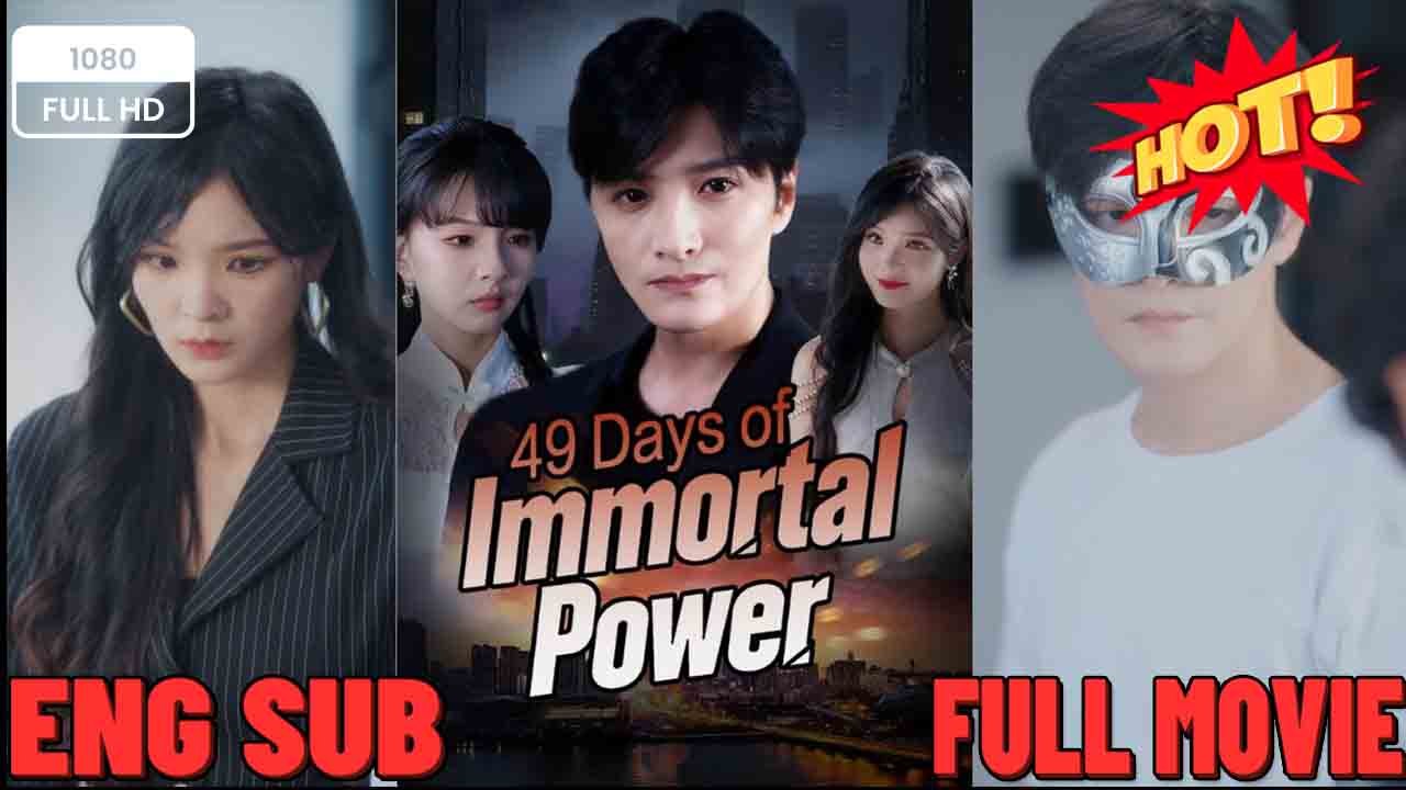 49 Days of Immortal Power - Drama FULL MOVIES ENGLISH SUB - ⭐🍉💚
