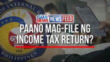 Paano mag-file ng Income Tax Return? | GMA News Feed