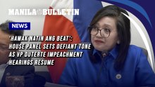 'Hawak natin ang beat': House panel sets defiant tone as VP Duterte impeachment hearings resume