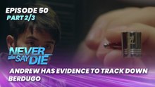 Never Say Die: Andrew has evidence to track down Berdugo (Episode 50 - Part 2/3)