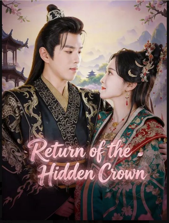 Return of the Hidden Crown- Full Drama Movie English Sub