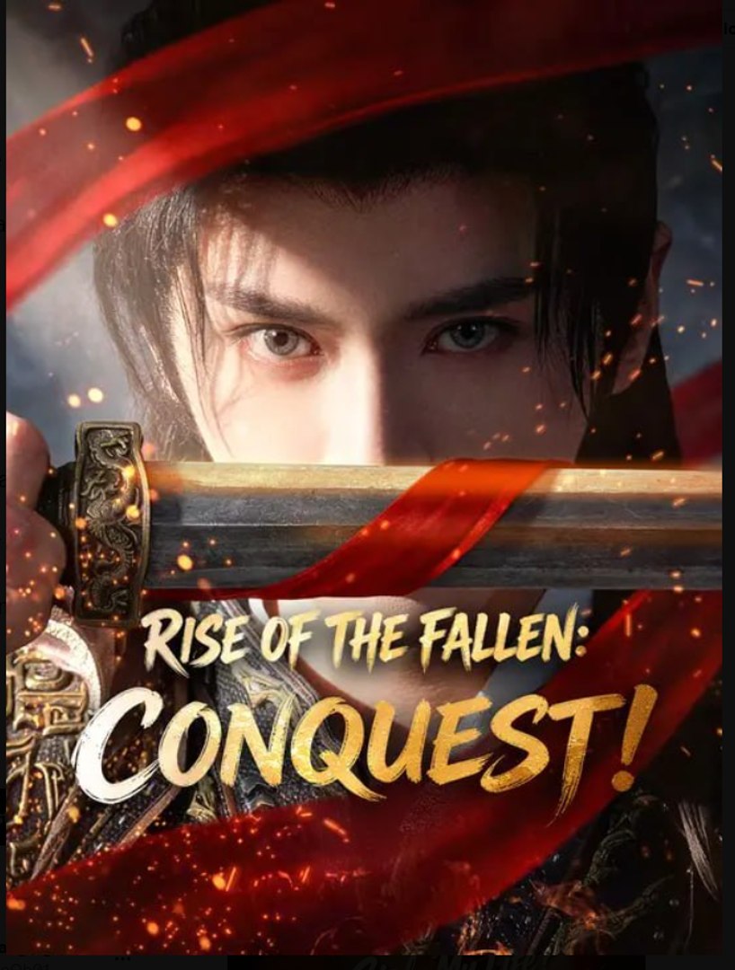 Rise of the Fallen Conquest- Full Drama Movie English Sub
