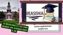 10 Beasiswa S1-S3 Luar Negeri dengan Syarat IPK Kurang dari 3,00 kuliah gratis hingga uang saku