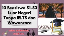 10 Beasiswa S1-S3 Luar Negeri Tanpa IELTS dan Wawancara calon mahasiswa wajib tau