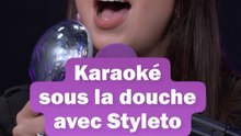 Styleto en mode karaoké sous la douche