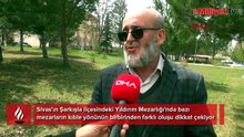 Sivas’taki mezarlıkta gizemli kıble farkı! Şehitlik ile sivil mezarlar farklı yönde