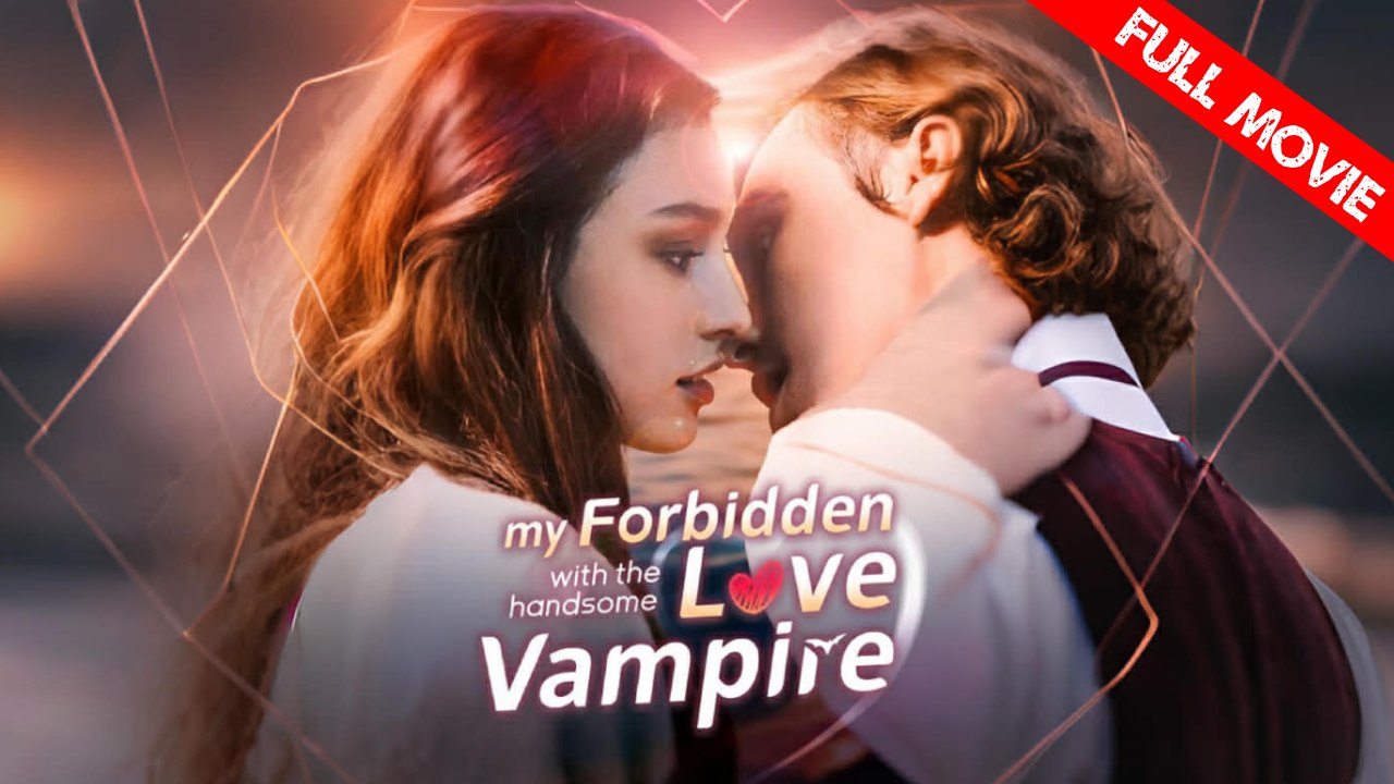 My Forbidden Love with the Handsome Vampire | Full Movie HD -    Best Drama ShortFilms Hot  Romance Sweet Romance Fantasy Dark Emotional Intimate Romantic