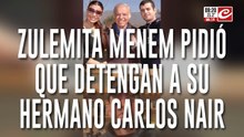 Zulemita Menen pidió la detención de su hermano Carlos Nair