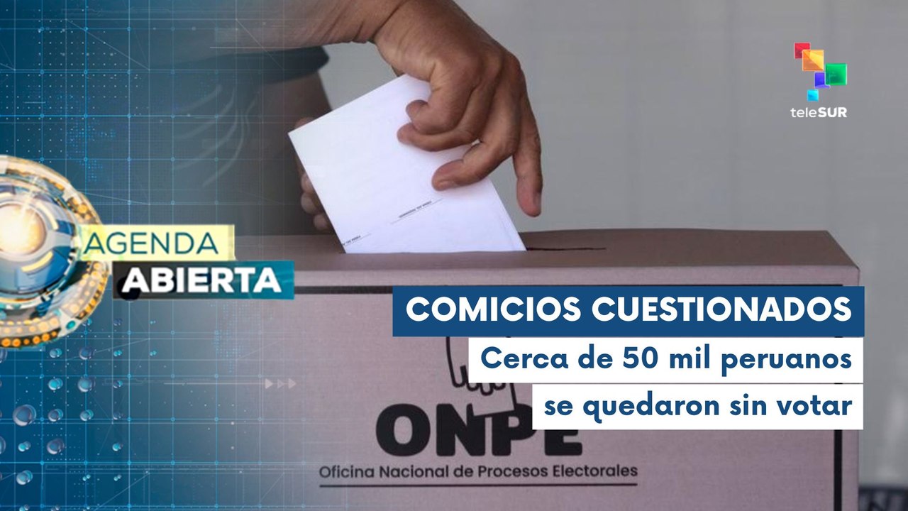 Avanza conteo de votos en Perú en medio de un proceso electoral cuestionado