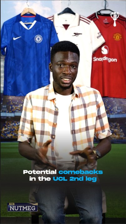 Potential comebacks in the UCL 2nd leg | The Nutmeg