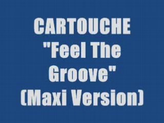 CARTOUCHE - FEEL THE GROOVE (maxi version)