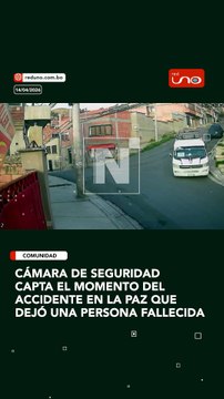 CÁMARA DE SEGURIDAD CAPTA EL MOMENTO DELaccidente en La Paz que dejó una persona fallecida