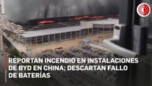 Reportan incendio en instalaciones de BYD en China; descartan fallo de baterías