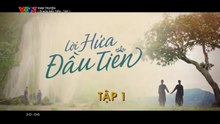Lời Hứa Đầu Tiên - Tập 1 - HDC Media