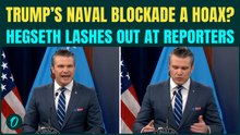 U.S BLOCKADE BROKEN By China, Iran? Hegseth GRILLS Trump-Hating Media, Compares Them to ‘Pharisees’
