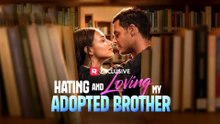 Hating and Loving My Adopted Brother - FULL  REELSHORT