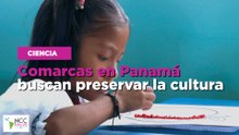 Comarcas en Panamá buscan preservar la cultura