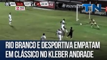 Giro Esportivo | Rio Branco e Desportiva empatam em clássico no Kleber Andrade