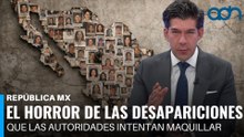 El horror de las desapariciones que las autoridades intentan maquillar I República Mx