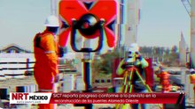 SICT reporta progreso conforme a lo previsto en la reconstrucción de los puentes Alameda Oriente