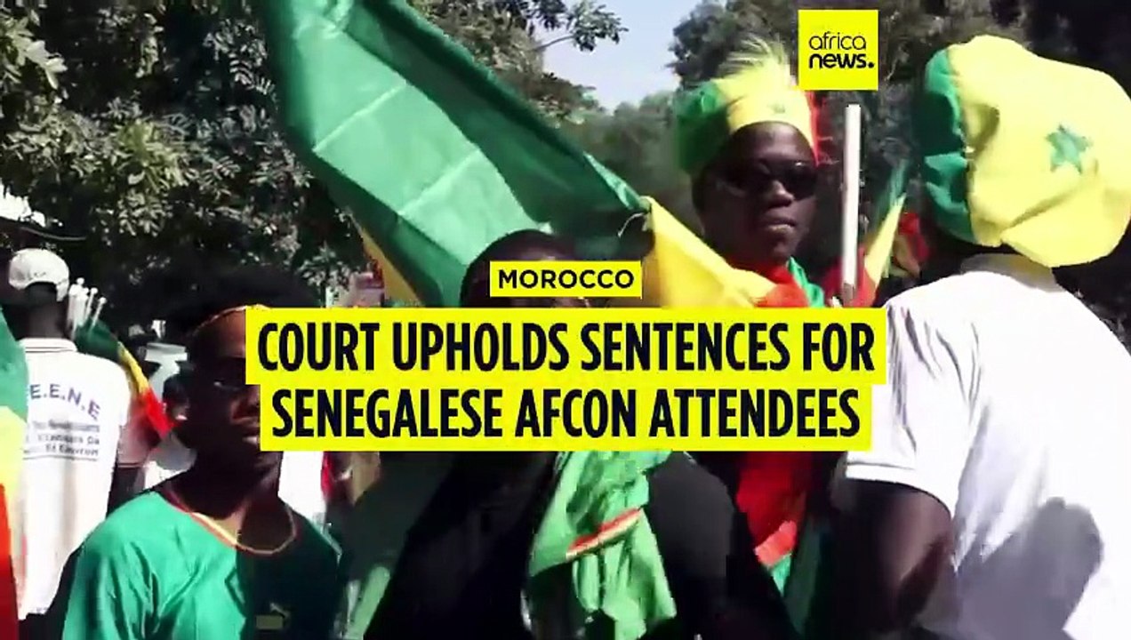 Morocco: Court upholds sentences for Senegalese AFCON attendees