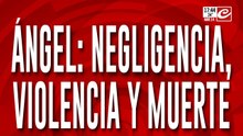 Ángel: negligencia, violencia y muerte