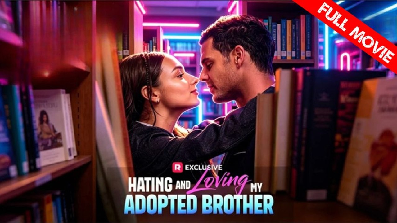 Hating and Loving My Adopted Brother | Full Movie HD - Best Drama ShortFilms Hot Romance Drama Young Adult Modern Romantic Steamy Animal Love Triangle