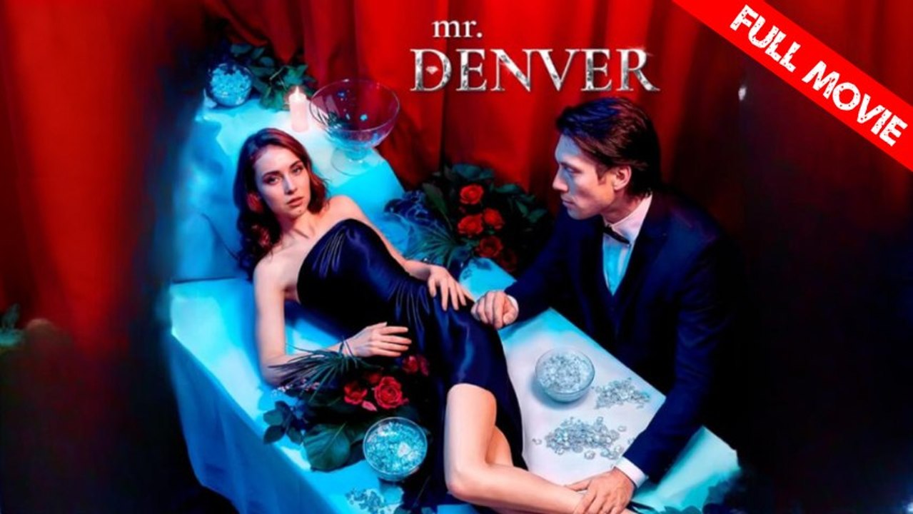 Mr. Denver | Full Movie HD - Best Drama ShortFilms Hot Romance Toxic Romance Modern Bittersweet Witty