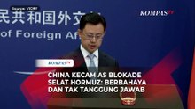 China Kecam AS Blokade Selat Hormuz: Berbahaya dan Tidak Bertanggung Jawab!