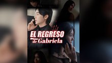 El Regreso de Gabriela Episodio Completo
