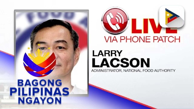 Panayam kay National Food Authority Administrator, Larry Lacson ukol sa pagbili ng palay ng National Food Authority sa mas mataas na halaga para makatulong sa mga magsasaka