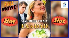 Hot Drama 2026 Married To My Ex S Dad Dramapop Hub