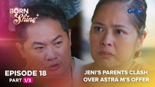 Born to Shine: Jeni's parents clash over Astra M's offer (Episode 18 - Part 1/3)