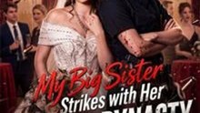 My Big Sister Strikes with Her Mafia Dynasty Short Drama