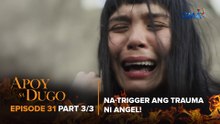 Apoy Sa Dugo: The traumatic past that haunts Angel! (Episode 31 - Part 3/3)